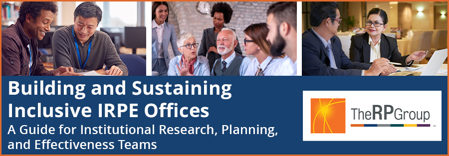 Building and Sustaining Inclusive IRPE Offices, March 2025 - A Guide for Institutional Research, Planning, and Effectiveness Teams