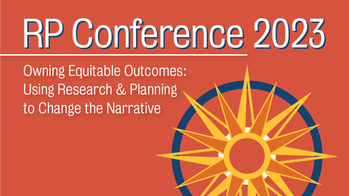 RP Conference 2023. Owning Equitable Outcomes: Using Research & Planning to Change the Narrative