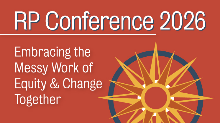 RP Conference 2026. Embracing the Messy Work of Equity and Change Together.