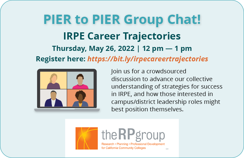 PIER to PIER Group Chat! | IRPE Career Trajectories | Thursday, May 26, 2022 | 12 pm to 1 pm | Join us for a crowdsourced discussion to advance our collective understanding of strategies for success in IRPE, and how those interested in campus/district leadership roles might best position themselves.