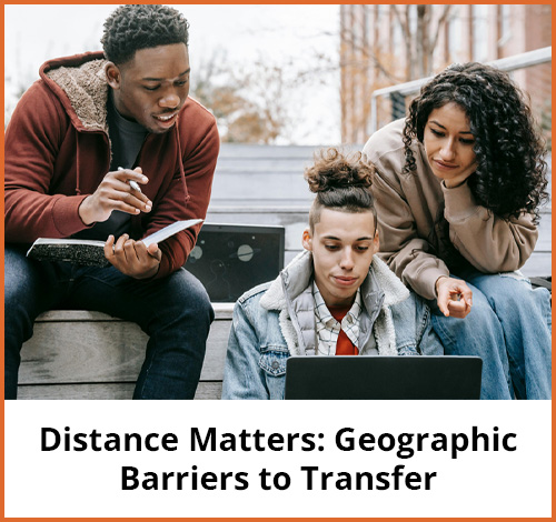 The Distance Matters: Geographic Barriers to Transfer study documented the impact of attending community college in university deserts on student transfer in California and how distance to the nearest public university negatively impacts transfer success.